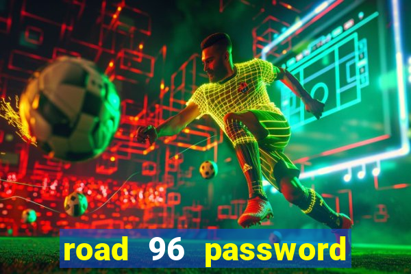 road 96 password happy taxi